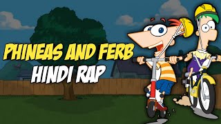 Phineas And Ferb Hindi Rap By Dikz  Hindi Cartoon Rap  Hindi Anime Rap  AMV [upl. by Higginbotham]