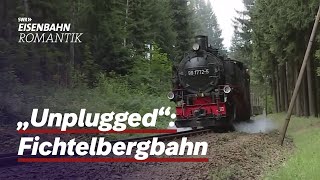 quotUnpluggedquot Fichtelbergbahn  Dampfbahn Route Sachsen  EisenbahnRomantik [upl. by Crean]