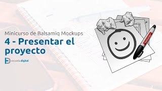 Minicurso de Balsamiq Mockups 4 final  Presentar el proyecto [upl. by Cynar]