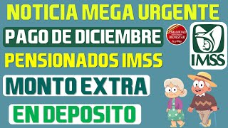 🗓️💵ENTERATE🔔Pago de diciembre pensionados IMSS recibirán monto extra en deposito esta es cantidad [upl. by Tully]