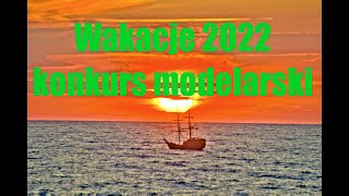 Konkurs modelarski  wakacje 2022 [upl. by Ayikin600]