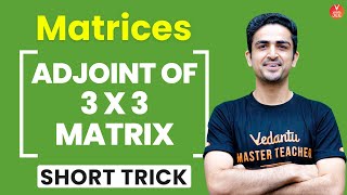 Find Adjoint of a Matrix in 30 Seconds😮 Matrices Class 12 Short Trick🙌  IIT JEE🎯  Vedantu JEE✌ [upl. by Marjy]