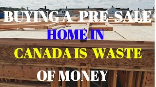 Buying presale house in Canada is waste of money in 2024 is it a Ponzi scheme [upl. by Adnohsat]