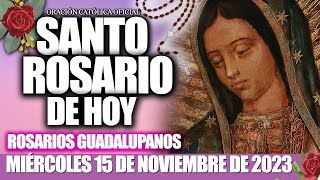 EL SANTO ROSARIO DE HOY MIÉRCOLES 15 DE NOVIEMBRE DE 2023🌷🌺MISTERIOS GLORIOSOSELROSARIO GUADALUPANO [upl. by Snilloc]