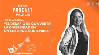 podcastforbes  Karina Ruilova El desafío es convertir la diversidad en un entorno sostenible [upl. by Ethan]