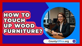 How To Touch Up Wood Furniture  CountyOfficeorg [upl. by Gierc]