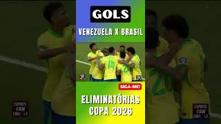 GOLS DE VENEZUELA E BRASIL ELIMINATÓRIAS COPA 2026 shorts eliminatorias seleçãobrasileira [upl. by Sewellyn485]