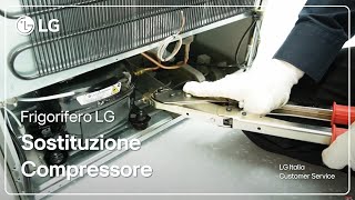 Frigoriferi LG  Come sostituire il compressore del frigorifero [upl. by Eagle]