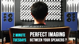 TIPS to getting PERFECT Center Imaging With Your Speakers [upl. by Jordain]