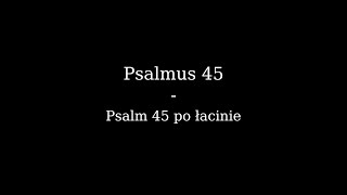 Psalmus 45  Psalm 45 po łacinie [upl. by Shih]