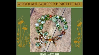 Woodland Whisper Bracelet Kit Tutorial [upl. by Goth]