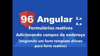 Curso Angular 96 Formulários reativos Endereço migrando de template driven para form reativo [upl. by Ecitsuj]