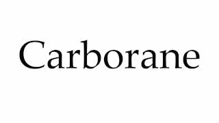 How to Pronounce Carborane [upl. by Ennairol]