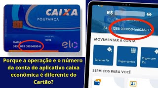 Porque o número da operação e o número da conta do aplicativo caixa econômica é diferente do Cartão [upl. by Innes]