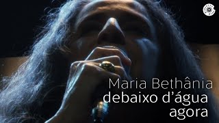 Maria Bethânia  Debaixo dÁgua  Agora  Dentro do Mar Tem Rio [upl. by Ellebanna]