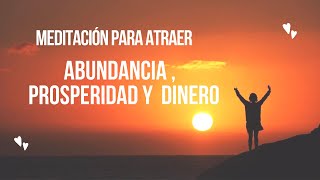 Meditación para atraer Abundancia Dinero y Riqueza  Ley de la Atracción y empieza a Manifestar [upl. by Ynahirb]