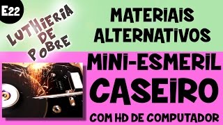 ðŸ”¥Como fazer um Mini Esmeril Caseiro usando HD velho E22 [upl. by Nehttam]