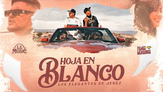 Hoja En Blanco  Los Elegantes de Jerez  Official Video  2023 [upl. by Yecaw]