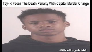 TayK Is Facing The Death Penalty With Capital Murder Charge [upl. by Ahmed]