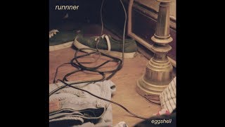 Runnner  Eggshell [upl. by Debbi]