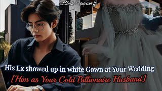 His Ex Showed up in White Gown At Your wedding Taehyung ff btsff oneshot taehyungff [upl. by Tulley]