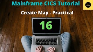 How to Create a Map Practical  Mainframe CICS Tutorial  Part 16 [upl. by Nnaeerb]