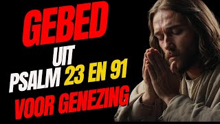 Gebed uit Psalm 23 en 91 voor genezing [upl. by Tsugua]