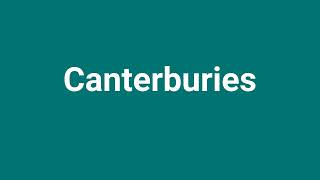 Canterburies Meaning and Pronunciation [upl. by Ivonne]