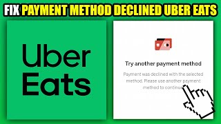 How To Fix Payment Method Declined Uber Eats 2024 [upl. by Aehcim]