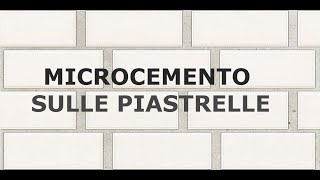 MICROCEMENTO SULLE PIASTRELLE [upl. by Lantha427]