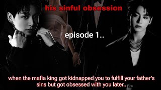 HIS SINFUL OBSESSION episode 1 jk ff when mafia king got kidnapped you to [upl. by Yracaz976]