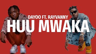 Dayoo ft Rayvanny  Huu Mwaka Lyrics [upl. by Aisiat]