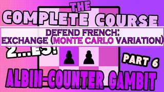 ALBIN COUNTER GAMBIT  The COMPLETE COURSE Part 610 3 e3 French Exchange  Monte Carlo WILD [upl. by Laws]