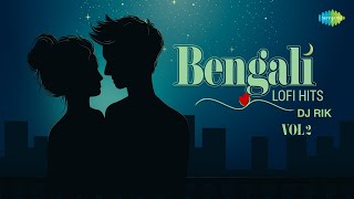 Bengali LoFi Hits Vol  2 DJ Rik DJ Jits Bela Bose Aar Koto Kaal Chand Keno Bengali LoFi Songs [upl. by Hnahym]