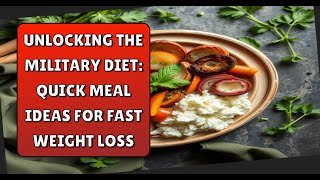 Unlocking the Military Diet Quick Meal Ideas for Fast Weight Loss [upl. by Henri]