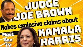 Must See TV  Judge Joe Brown makes some explosive claims about Kamala Harris [upl. by Fowkes]