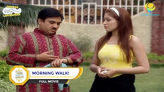 MORNING WALK I FULL MOVIE I Taarak Mehta Ka Ooltah Chashmah [upl. by Adest]