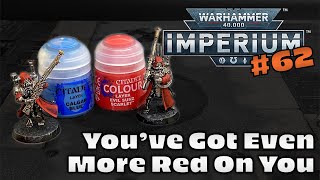 Painting Warhammer 40000 Imperium  Issue 62 Youve Got Even More Red on You [upl. by Alegnaed814]