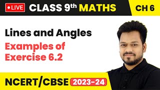 Lines and Angles  Examples of Exercise 62  Class 9 Math Chapter 6 LIVE [upl. by Lorrac]