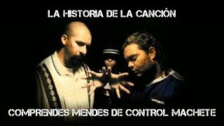 La historia de la canción quotComprendes Mendesquot de Control Machete [upl. by Lalage]