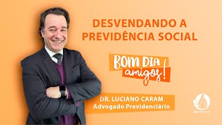 Entendendo a Previdência Social com Dr Luciano Caram  Bom Dia Amigos  31102024 [upl. by Sessilu]