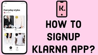 How to Sign up and Create a New Account on Klarna App 2024 [upl. by Jozef422]