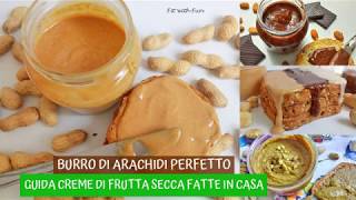 Burro di Arachidi Perfetto – Guida alle Creme di Frutta Secca Fatte in Casa [upl. by Robinetta]