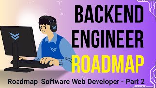 Backend Engineer Roadmap To Become Software Web Developer  Part 2 [upl. by Rourke997]