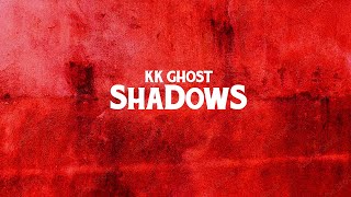 KK Ghost  Shadows Exclusive [upl. by Dominic920]