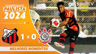 ITUANO 1 X 0 CORINTHIANS  MELHORES MOMENTOS  CAMPEONATO PAULISTA 2024  geglobo [upl. by Brande]