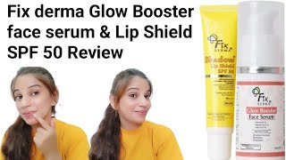 Fix Derma Glow Booster Face serum amp Lip Shield SPF 50 Review amp Demo ll Honest review pinkmom [upl. by Plume]