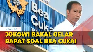 Jokowi akan Gelar Ratas Evaluasi Kinerja Bea Cukai [upl. by Anivlis652]