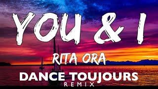 Rita Ora  You and I Dance Toujours Remix [upl. by Proulx]