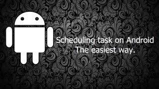 Scheduling Task on Android  The easiest way [upl. by Eisserc88]